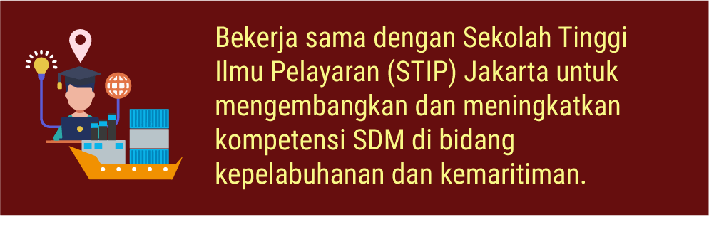 Bekerja sama dengan Sekolah Tinggi Ilmu Pelayaran (STIP) Jakarta untuk mengembangkan dan meningkatkan kompetensi SDM di bidang kepelabuhanan dan kemaritiman.